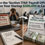 Can the 'Section 174A' Payroll Offset Save Your Startup $500,000 in Cash?